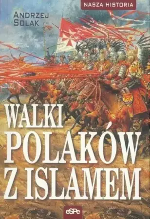 Walki Polaków z Islamem - Andrzej Solak