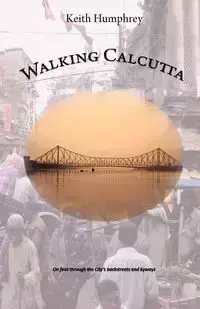 Walking Calcutta - Keith Humphrey