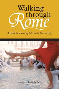 Walking through Rome - Clark Margaret Varnell