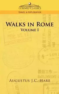 Walks in Rome - Augustus John Hare Cuthbert