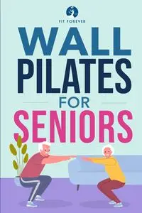 Wall Pilates for Seniors - Forever Fit