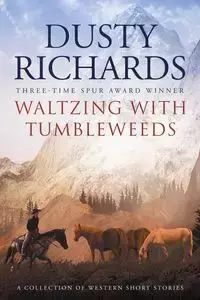 Waltzing With Tumbleweeds - Dusty Richards