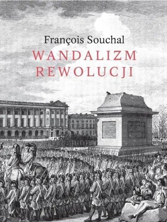 Wandalizm Rewolucji - Franois Souchal
