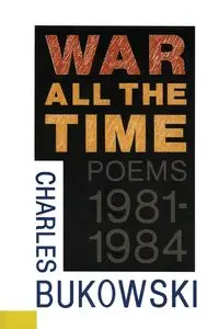 War All the Time - Charles Bukowski