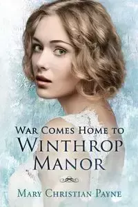 War Comes Home to Winthrop Manor - Mary Christian Payne