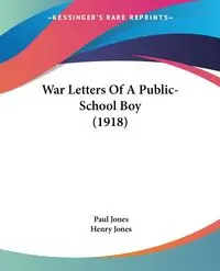 War Letters Of A Public-School Boy (1918) - Paul Jones