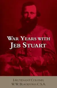 War Years with Jeb Stuart - Blackford W W