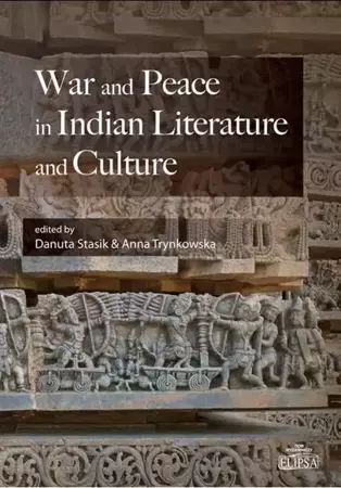 War and Peace in Indian Literature and Culture - Danuta Stasik, Anna Trynkowska