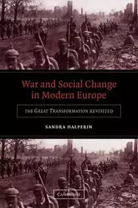 War and Social Change in Modern Europe - Sandra Halperin