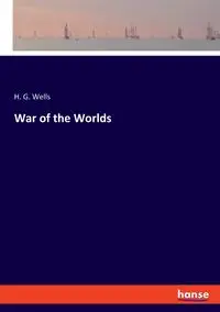 War of the Worlds - Wells H. G.