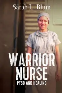 Warrior Nurse - Sarah L. Blum