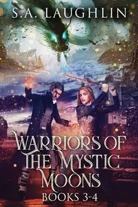 Warriors Of The Mystic Moons - Books 3-4 - Laughlin S.A.