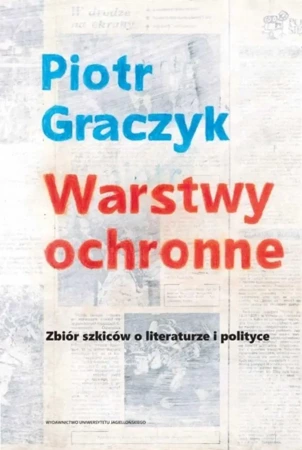 Warstwy ochronne. Zbiór szkiców o literaturze i polityce - Piotr Graczyk