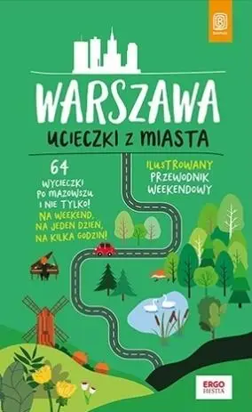 Warszawa. Ucieczki z miasta. Przewodnik weekendowy - Malwina Flaczyńska, Artur Flaczyński