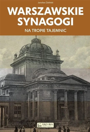 Warszawskie synagogi. Na tropie tajemnic - Jarosław Zieliński