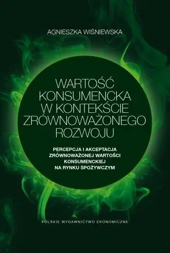 Wartość konsumencka w kontekście zrównoważonego.. - Agnieszka Wiśniewska