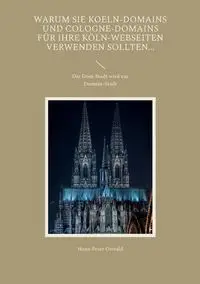 Warum Sie Koeln-Domains und Cologne-Domains für Ihre Köln-Webseiten verwenden sollten... - Oswald Hans-Peter