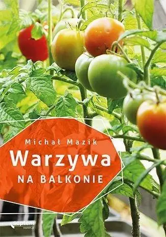 Warzywa na balkonie - Michał Mazik