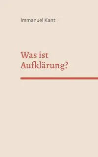 Was ist Aufklärung? - Kant Immanuel