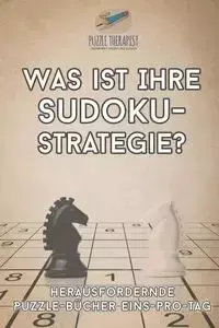 Was ist Ihre Sudoku-Strategie? | Herausfordernde Puzzle-Bücher Eins-pro-Tag - Puzzle Therapist