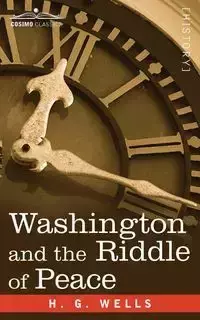 Washington and the Riddle of Peace - Wells H. G.