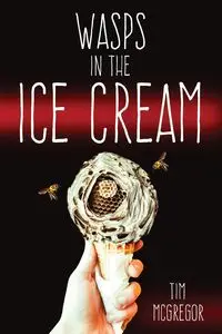 Wasps in the Ice Cream - Tim McGregor