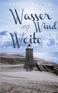 Wasser, Wind und Weite - Fiona Graf Katja