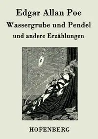 Wassergrube und Pendel - Edgar Allan Poe