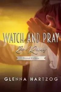 Watch and Pray - GLENNA HARTZOG