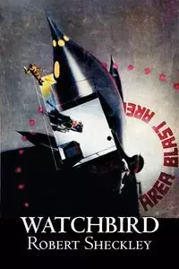 Watchbird by Robert Shekley, Science Fiction, Fantasy - Robert Sheckley