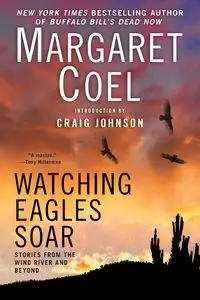 Watching Eagles Soar - Margaret Coel