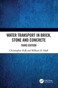 Water Transport in Brick, Stone and Concrete - Christopher Hall