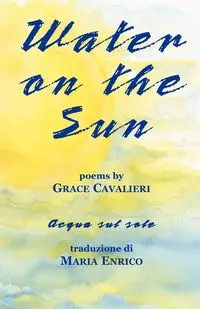 Water on the Sun - Grace Cavalieri