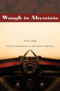 Waugh in Abyssinia - Evelyn Waugh