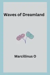 Waves of Dreamland - O Marcillinus