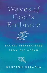 Waves of God's Embrace - Winston Halapua