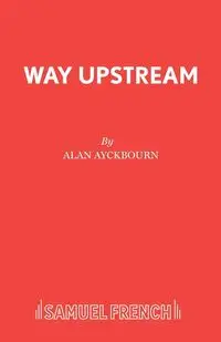 Way Upstream - Alan Ayckbourn