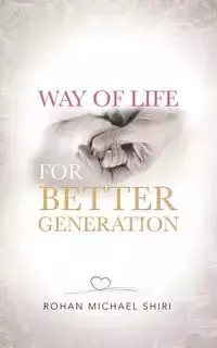 Way of Life for Better Generation - Michael Shiri Rohan