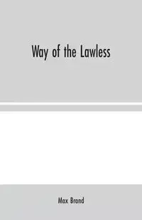 Way of the Lawless - Max Brand