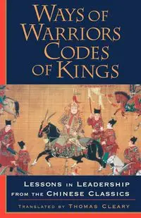 Ways of Warriors, Codes of Kings - Thomas Cleary