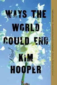 Ways the World Could End - Kim Hooper