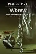 Wbrew wskazówkom zegara - Philip Dick K.