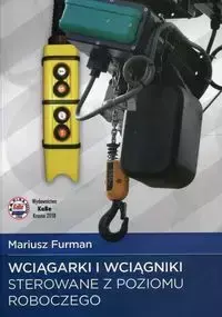 Wciągarki i wciągniki sterowane z poziomu roboczego - Mariusz Furman