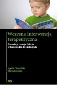 Wczesna interwencja terapeutyczna - Jagoda Cieszyńska, Marta Korendo