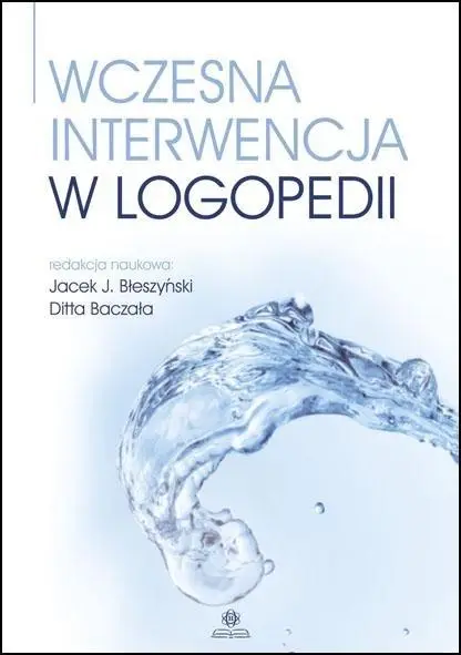 Wczesna interwencja w logopedii w.2023 - Jacek J. Błeszyński, Ditta Baczała