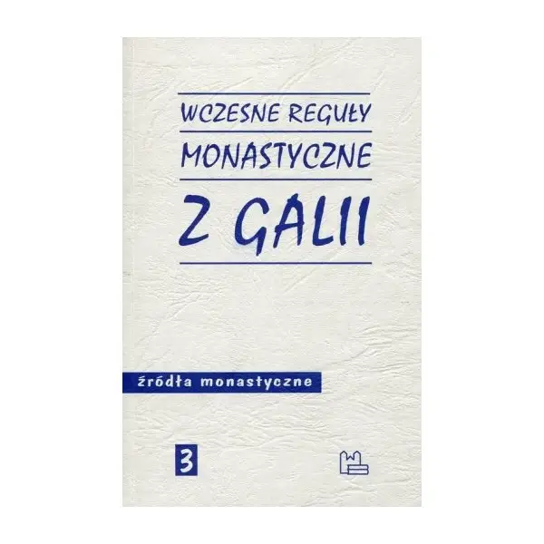 Wczesne reguły monastyczne z Galii. Źródła monastyczne nr 3 - PRACA ZBIOROWA