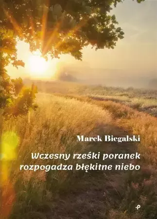 Wczesny rześki poranek rozpogadza błękitne niebo - Marek Biegalski