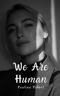 We Are Human - Paulina Pähkel