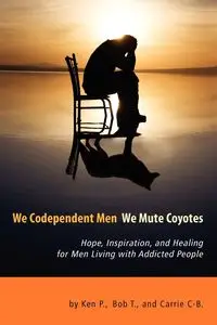 We Codependent Men - We Mute Coyotes - Ken P