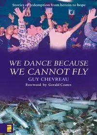 We Dance Because We Cannot Fly - Guy Chevreau